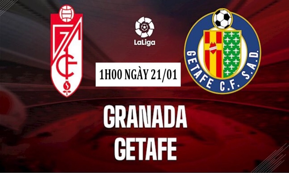 Nhận định màn trình diễn bóng đá giữa Granada và Getafe