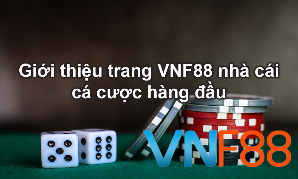 Giới thiệu về VNF88 Casino, sòng bài trực tuyến an toàn, uy tín cho mọi người